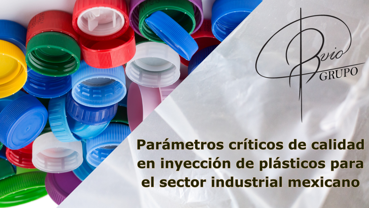 Parámetros críticos de calidad en inyección de plásticos para el sector industrial mexicano